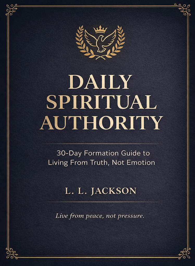 Daily Spiritual Authority: 30‑Day Formation Guide to Living From Truth, Not Emotion